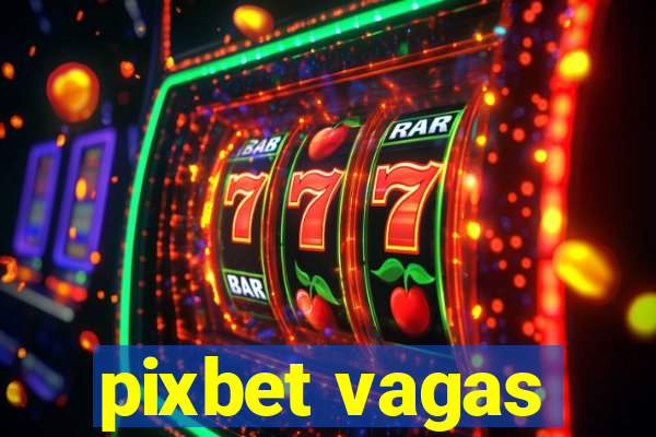 pixbet vagas